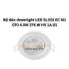Bộ đèn downlight LED SL201 EC RD 070 4.5W 27K W HV 1A 01